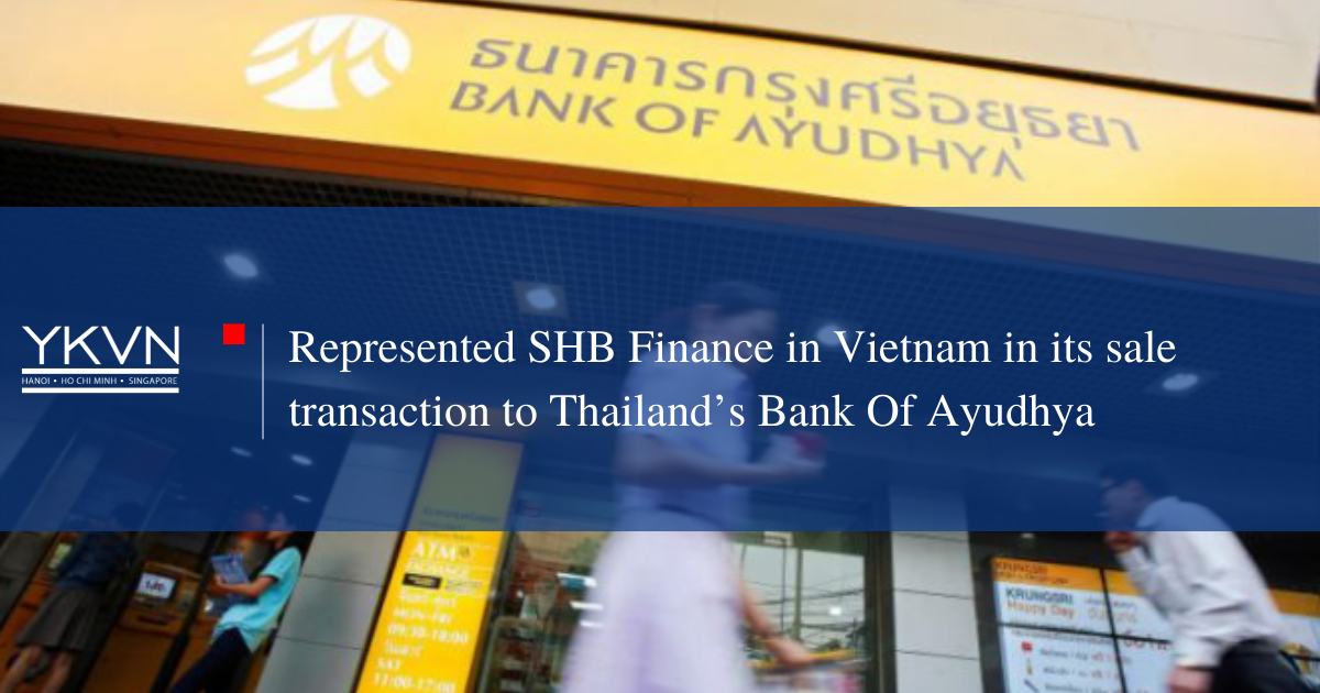 Ykvn Represented Shb Finance In Vietnam In Its Sale Transaction To Thailands Bank Of Ayudhya Ykvn 1766